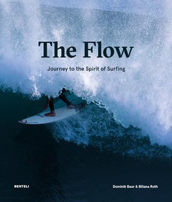 The Flow (Journey to the Spirit of Surfing) by Dominik Baur, Biliana Roth, Sandra Ellegiers, 9783716518601