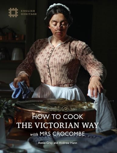 How to Cook: The Victorian Way with Mrs Crocombe by Annie Gray, Andrew Hann, 9781910907429
