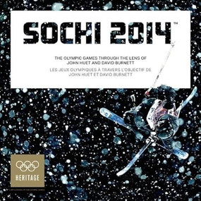 Sochi 2014 (The Olympic Games Through the Lens of John Huet and David Burnett) by John Huet, David Burnett, 9781907804687