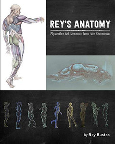 Rey's Anatomy (Figurative Art Lessons From the Classroom) by Rey Bustos, Eliot Goldfinger, 9781624650598