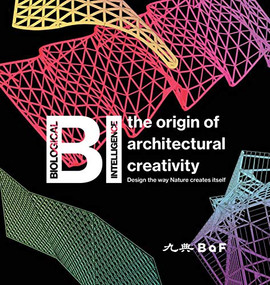 BI (The Origin of Architectural Creativity / Design the Way Nature Creates Itself) by Ying-Chao Kuo, Ching-Hwa Chang, 9781943532988