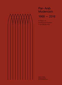 Pan-Arab Modernism 1968-2018 (The History of Architectural Practice in The Middle East) by Dalal Musaed Alsayer, Ricardo Camacho, Sara Saragoça Soares, 9781948765275