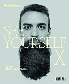 See Yourself X (Human Futures Expanded) by Madeline Schwartzman, 9781910433225