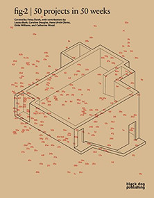 fig-2 (50 Projects in 50 Weeks) by Fatos Ustek, Louisa Buck, Caroline Douglas, Hans Ulrich Obrist, Gilda Williams, Catherine Wood, 9781911164395