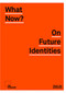 What Now? (On Future Identities) by Anne Barlow, Kristen Chappa, 9781911164463