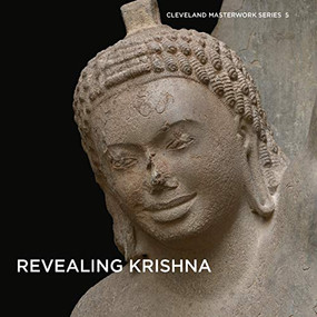 Revealing Krishna (Essays on the History, Context, and Conservation of Krishna Lifting Mount Govardhan from Phnom Da) by Sonya Rhie Mace, Bertrand Porte, Choulean Ang, Pierre Baptiste, Socheat Chea, Beth Edelstein, Christian Fischer, Colleen Snyder, Amaris Sturm, Thierry Zephir, 9781911282785