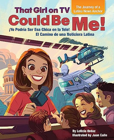 That Girl on TV could be Me! (The Journey of a Latina news anchor [Bilingual English / Spanish]) by Leticia Ordaz, Juan Calle, 9781597021517