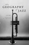 The Geography of Jazz by Lenard D. Moore, 9781949467307