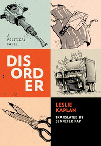 Disorder (A Fable) by Leslie Kaplan, Jennifer Pap, 9781849353939