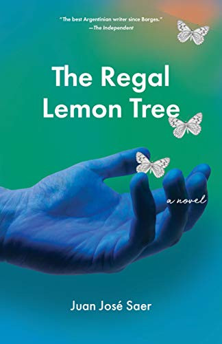 The Regal Lemon Tree by Juan José Saer, Sergio Waisman, 9781948830270