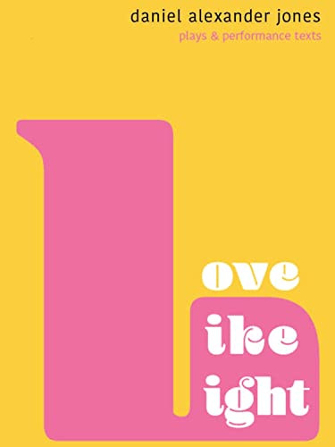 Love Like Light (Plays and Performance Texts) by Daniel Alexander Jones, 9781732545243