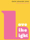 Love Like Light (Plays and Performance Texts) by Daniel Alexander Jones, 9781732545243