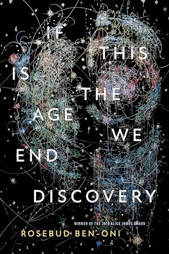 If This Is the Age We End Discovery by Rosebud Ben-Oni, 9781948579155