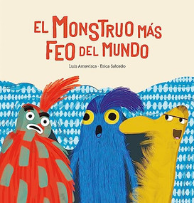 El monstruo más feo del mundo (Spanish Edition) by Luis Amavisca, Erica Salcedo, 9788417673758