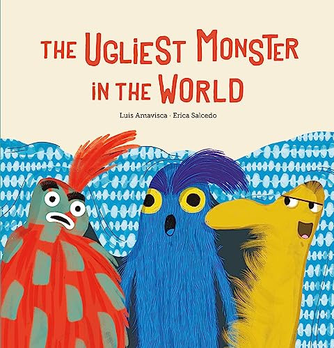 The Ugliest Monster in the World by Luis Amavisca, Erica Salcedo, 9788417673765