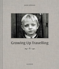 Growing Up Travelling (The Inside World of Irish Traveller Children) by Jamie Johnson, Jamie Johnson, Mary M. Burke, 9783868289688