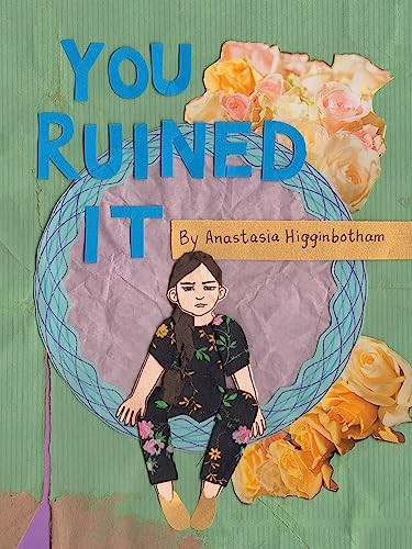 You Ruined It by Anastasia Higginbotham, Anastasia Higginbotham, 9781948340304