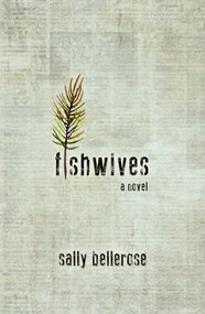 Fishwives by Sally Bellerose, 9781612941899