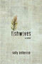 Fishwives by Sally Bellerose, 9781612941899
