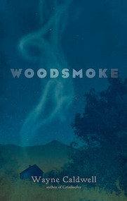 Woodsmoke by Wayne Caldwell, 9781949467390