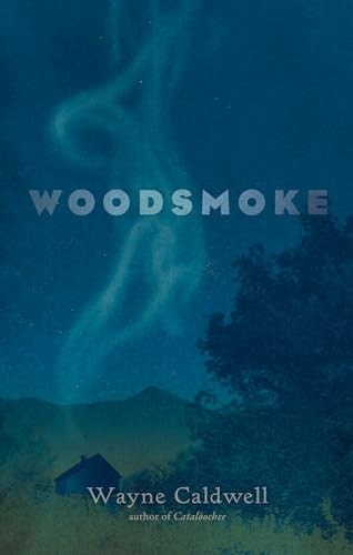 Woodsmoke by Wayne Caldwell, 9781949467390