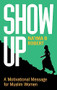 Show Up (A Motivational Message for Muslim Women) by Na'ima B. Robert, 9781847741417