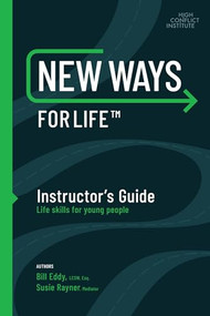 New Ways for Life™ Instructor's Guide (Life Skills for Young People) by Bill Eddy, Susan Rayner, 9781950057085