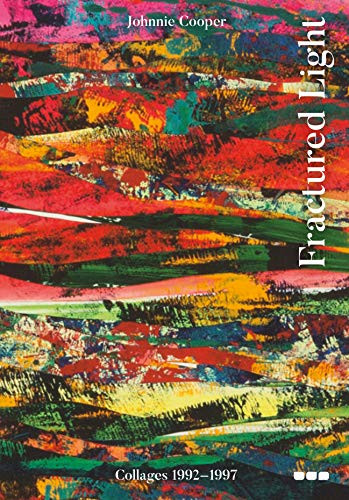 Fractured Light: Johnnie Cooper: Collages 1992-1997 by Mel Gooding, Gabriella Pounds, 9781912165247