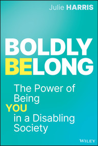 Boldly Belong (The Power of Being You In a Disabling Society) by Julie Harris, 9781394251353