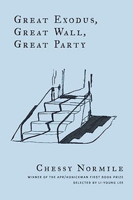 Great Exodus, Great Wall, Great Party - 9780986093814 by Chessy Normile, Li-Young Lee, 9780986093814