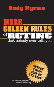 More Golden Rules of Acting (That Nobody Ever Tells You) by Andy Nyman, 9781848428744