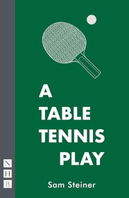 A Table Tennis Play by Sam Steiner, 9781848429000