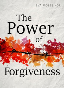 The Power of Forgiveness - 9781949481440 by Eva Mozes Kor, 9781949481440