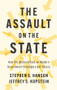 The Assault on the State (How the Global Attack on Modern Government Endangers Our Future) by Stephen E. Hanson, Jeffrey S. Kopstein, 9781509563159