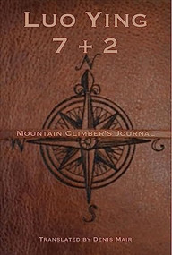 Seven + Two: A Mountain Climber's Journal by Luo Ying, Denis Mair, 9781945680427