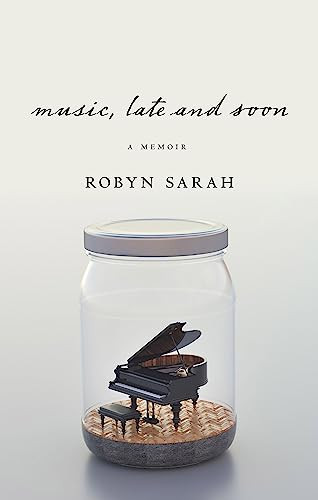 Music, Late and Soon by Robyn Sarah, 9781771963565