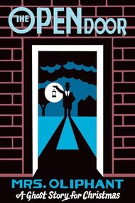 The Open Door (A Ghost Story for Christmas) by Margaret Oliphant, Seth, 9781771963688