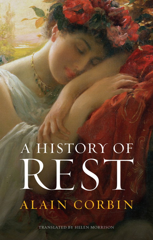A History of Rest by Alain Corbin, Helen Morrison, 9781509561537