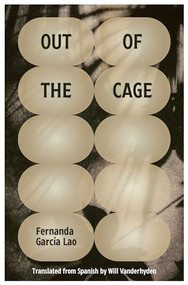 Out of the Cage by Fernanda García Lao, Will Vanderhyden, 9781646050451