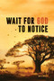Wait for God to Notice by Sari Fordam, 9781733674157