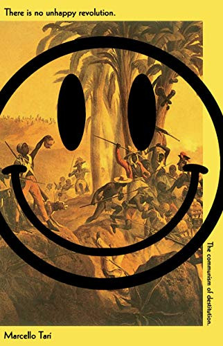 There Is No Unhappy Revolution (The Communism of Destitution) by Marcello Tarì, Richard Braude, 9781942173168