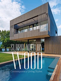 Surrounded by Wood (Contemporary Living Styles) by Agata Toromanoff, 9783037682661