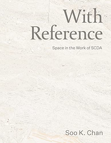 With Reference (Space in the Work of SCDA) by Soo K. Chan, 9781951541316
