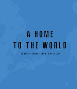 The United Nations and New York City (A Home for the World) by Raul Barreneche, 9781951541309