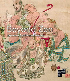 Beyond Zen (Japanese Buddhism Revealed: The Newark Museum of Art) by Katherine Anne Paul, Ikumi Kaminishi, 9781911282556