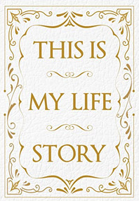 This is My Life Story (The Easy Autobiography for Everyone) by Patrick Potter, 9781908211828