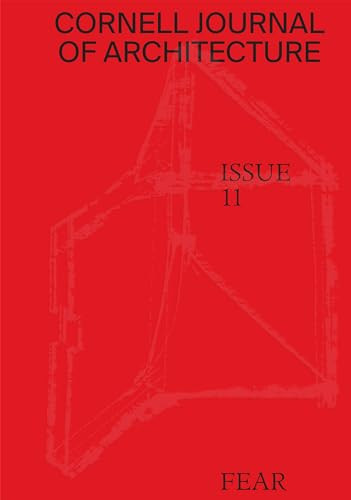 Cornell Journal of Architecture 11 (Fear) by Val Warke, Hallie Black, 9780997260212