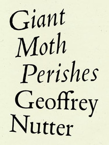 Giant Moth Perishes by Geoffrey Nutter, 9781950268191