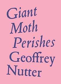 Giant Moth Perishes - 9781950268207 by Geoffrey Nutter, 9781950268207