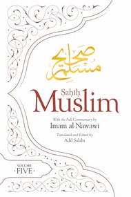 Sahih Muslim (Volume 5) (With the Full Commentary by Imam Nawawi) by Imam Abul-Husain Muslim, Adil Salahi, 9780860377191